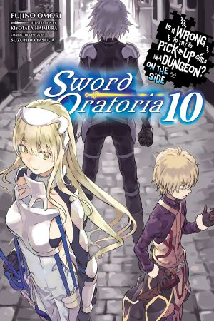 [Sword Oratoria Light Novels 10] • Sword Oratoria - Volume 10